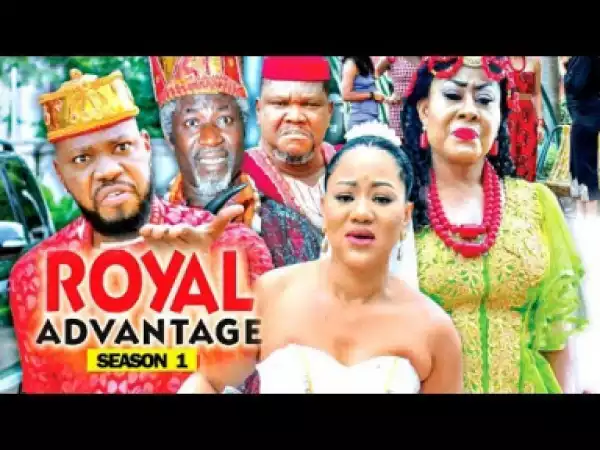 ROYAL ADVANTAGE SEASON 1 - 2019 Nollywood Movie